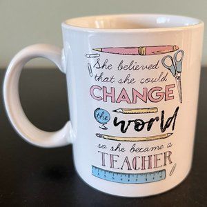 "She Believed That She Could Change the World So She Became a Teacher"  Mug